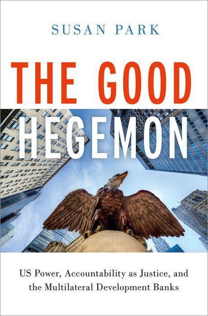 The Good Hegemon: Us Power, Accountability as Justice, and the Multilateral Development Banks