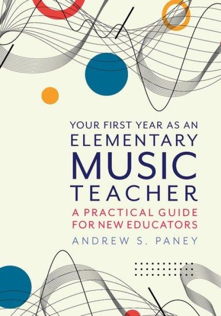 Your First Year as an Elementary Music Teacher: A Practical Guide for New Educators