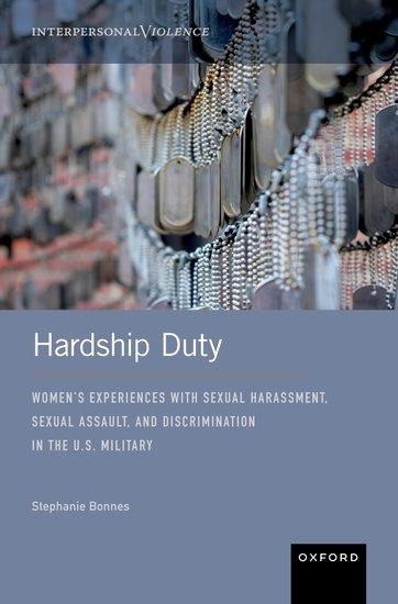 Hardship Duty: Womens Experiences with Sexual Harassment, Sexual Assault, and Discrimination in the U.S. Military