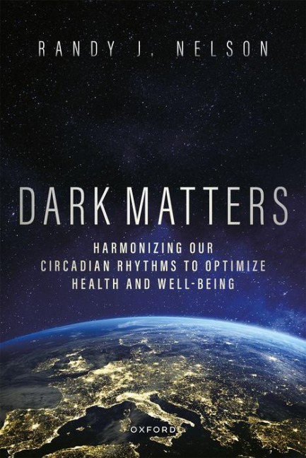 Dark Matters: Harmonizing Our Circadian Rhythms to Optimize Health and Well-Being