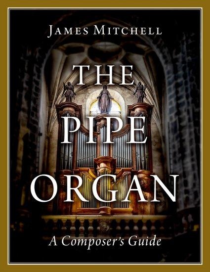 The Pipe Organ: A Composers Guide
