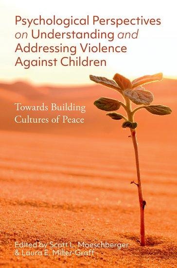 Psychological Perspectives on Understanding and Addressing Violence Against Children: Towards Building Cultures of Peace