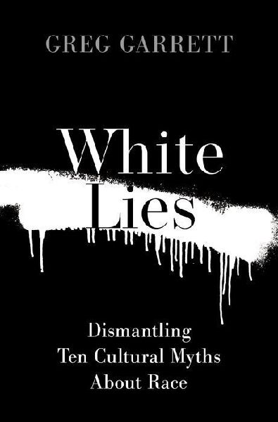 White Lies: Dismantling Ten Cultural Myths about Race