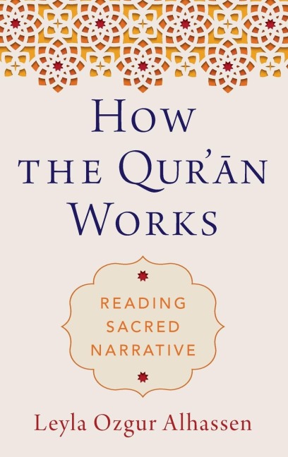 How the Qur'¿n Works: Reading Sacred Narrative