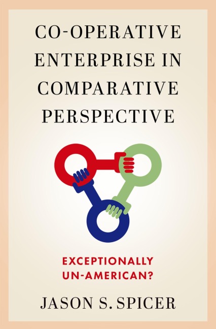Co-Operative Enterprise in Comparative Perspective: Exceptionally Un-American?
