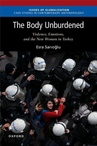 The Body Unburdened Violence, Emotions, and the New Woman in Turkey
