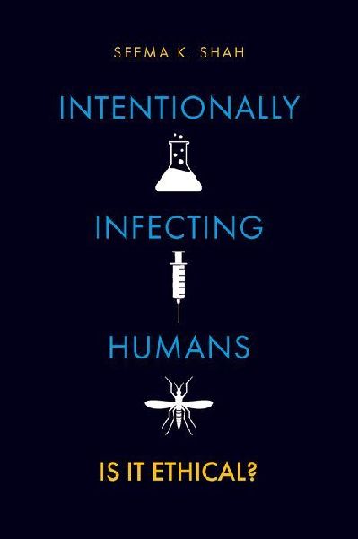 Intentionally Infecting Humans: Is It Ethical?