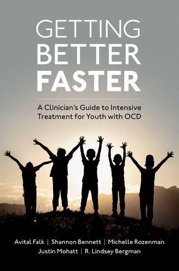 Getting Better Faster: A Clinicians Guide to Intensive Treatment for Youth with Ocd