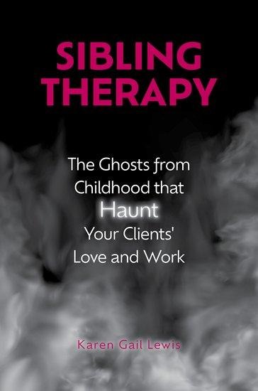 Sibling Therapy: The Ghosts from Childhood that Haunt Your Clients Love and Work