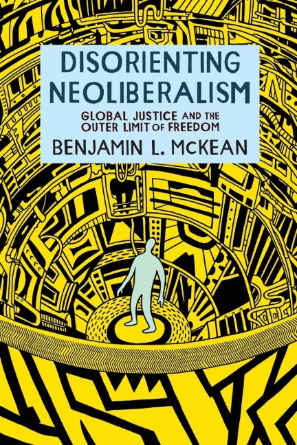 Disorienting Neoliberalism: Global Justice and the Outer Limit of Freedom