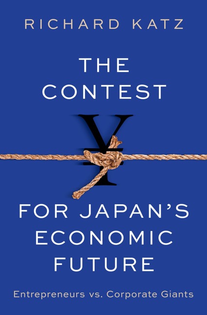 The Contest for Japans Economic Future: Entrepreneurs vs Corporate Giants