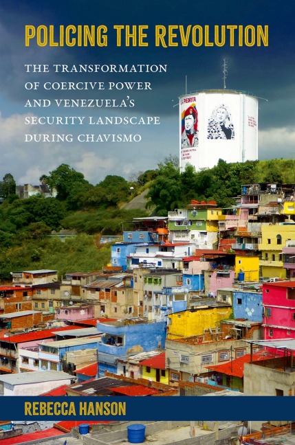 Policing the Revolution: The Transformation of Coercive Power and Venezuelas Security Landscape During Chavismo