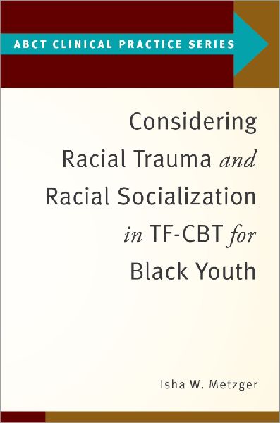 Considering Racial Trauma and Racial Socialization in Tf-CBT for Black Youth