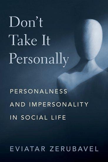 Dont Take It Personally: Personalness and Impersonality in Social Life