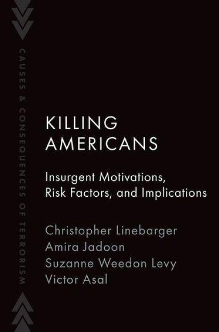 Killing Americans: Insurgent Motivations, Risk Factors, and Implications