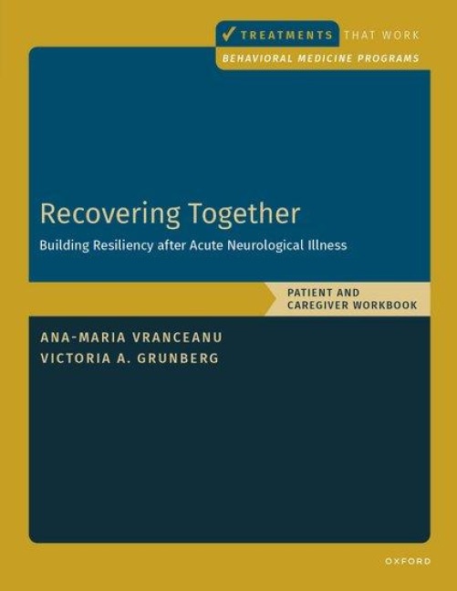 Recovering Together: Building Resiliency After Acute Neurological Illness, Patient and Caregiver Workbook