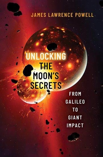 Unlocking the Moons Secrets: From Galileo to Giant Impact