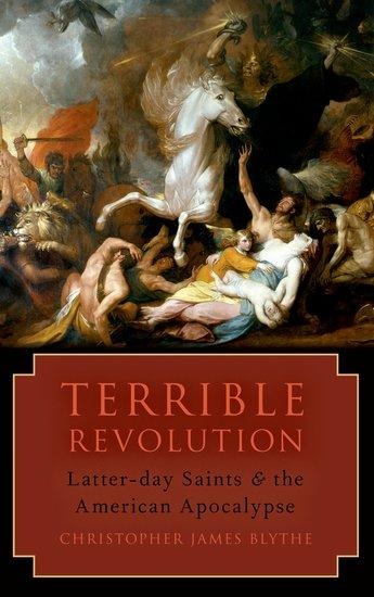 Terrible Revolution: Latter-Day Saints and the American Apocalypse