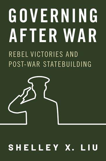 Governing After War: Rebel Victories and Post-War Statebuilding