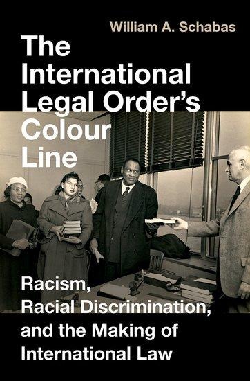 The International Legal Orders Colour Line: Racism, Racial Discrimination, and the Making of International Law