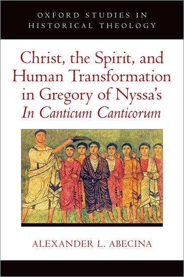 Christ, the Spirit, and Human Transformation in Gregory of Nyssas in Canticum Canticorum