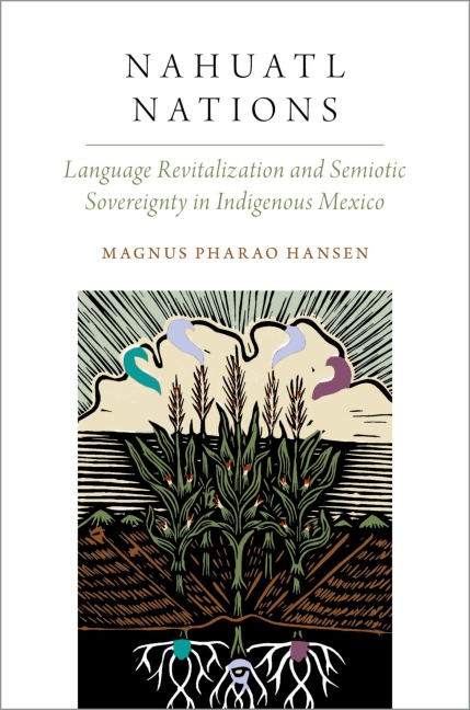 Nahuatl Nations: Language Revitalization and Semiotic Sovereignty in Indigenous Mexico