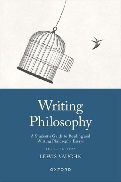 Writing Philosophy: A Students Guide to Reading and Writing Philosophy Essays