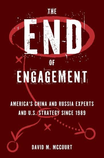 The End of Engagement: Americas China and Russia Experts and U.S. Strategy Since 1989