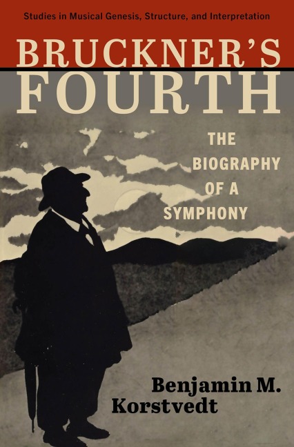Bruckners Fourth: The Biography of a Symphony