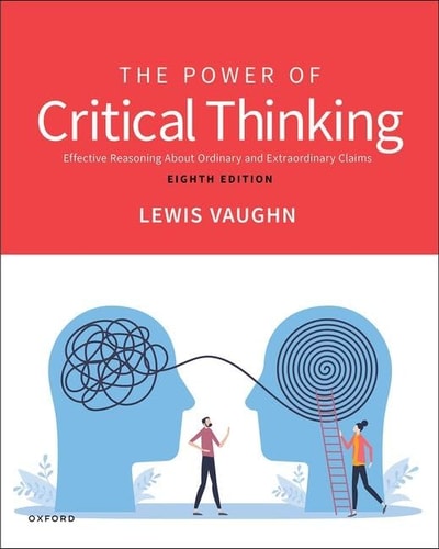 The Power of Critical Thinking Effective Reasoning about Ordinary and Extraordinary Claims