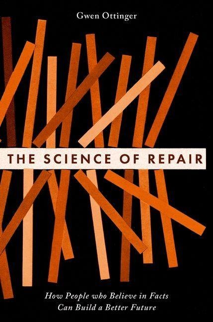 The Science of Repair: How People who Believe in Facts Can Build a Better Future