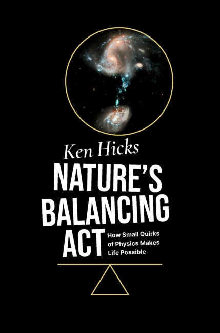 Natures Balancing Act: How Small Quirks of Physics Makes Life Possible