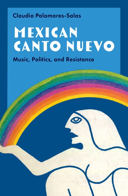 Mexican Canto Nuevo: Music, Politics, and Resistance