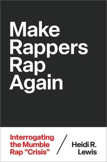 Make Rappers Rap Again: Interrogating the Mumble Rap Crisis