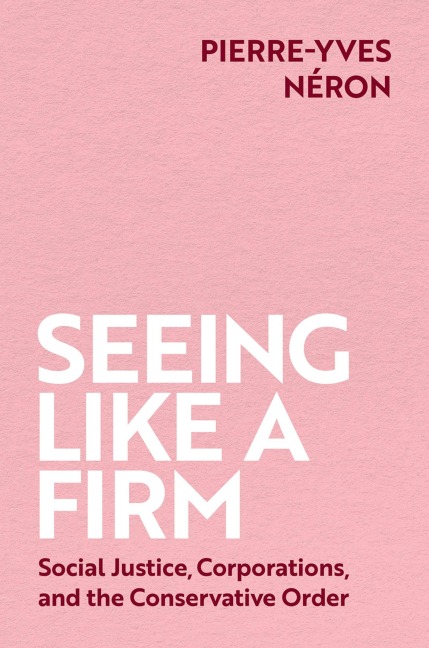 Seeing Like a Firm: Social Justice, Corporations, and the Conservative Order