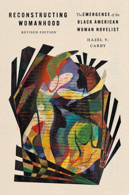 Reconstructing Womanhood: The Emergence of the Black American Woman Novelist