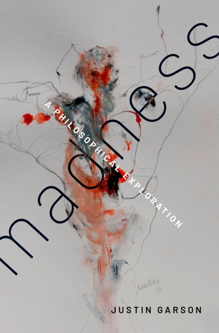 Madness: A Philosophical Exploration