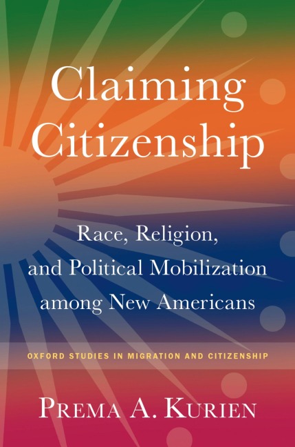 Claiming Citizenship: Race, Religion, and Political Mobilization Among New Americans