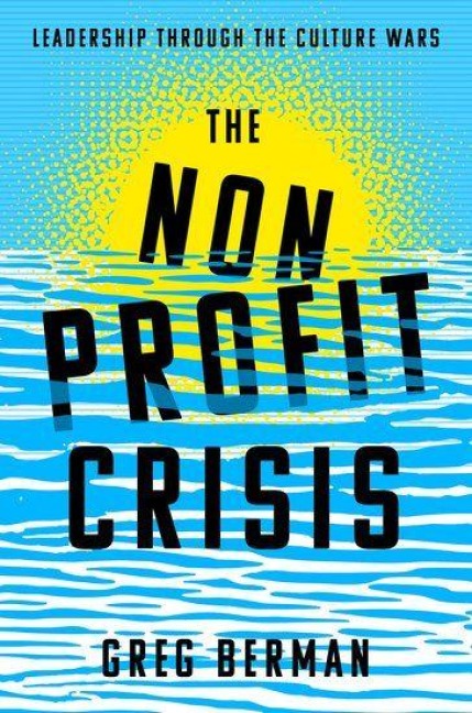 The Nonprofit Crisis: Leadership Through the Culture Wars