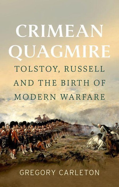 Crimean Quagmire: Tolstoy, Russell and the Birth of Modern Warfare