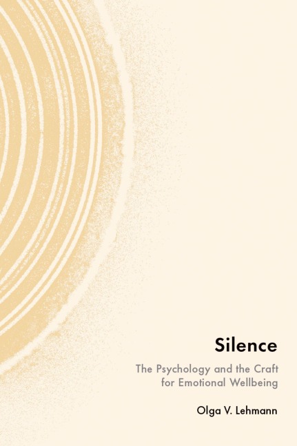 Silence: The Psychology and the Craft for Emotional Wellbeing