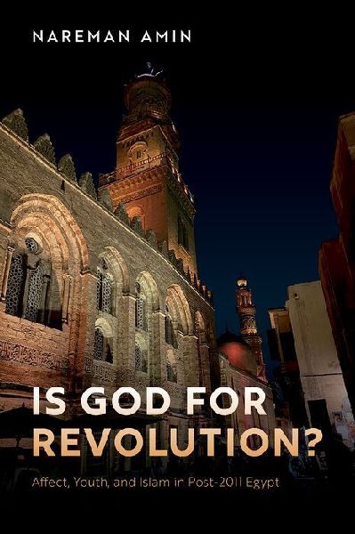 Is God for Revolution?: Affect, Youth, and Islam in Post-2011 Egypt