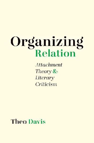Organizing Relation: Attachment Theory and Literary Criticism