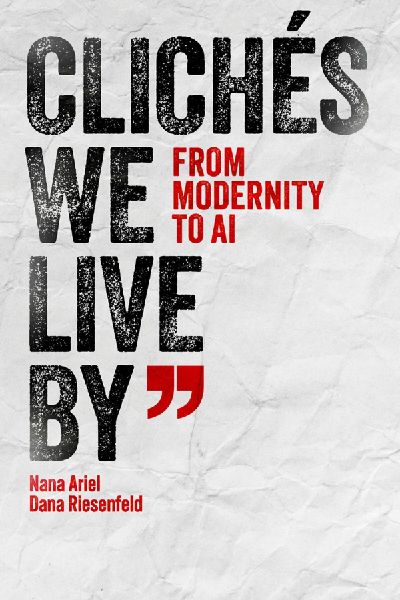 Clichés We Live by: From Modernity to AI