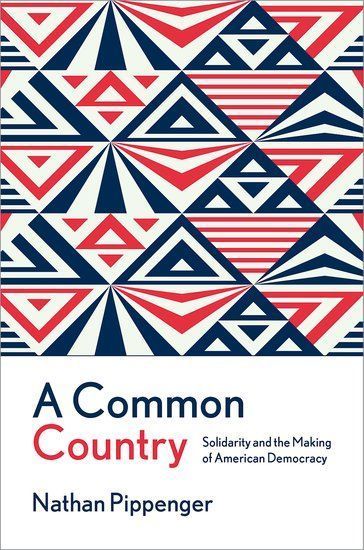 A Common Country: Solidarity and the Making of American Democracy