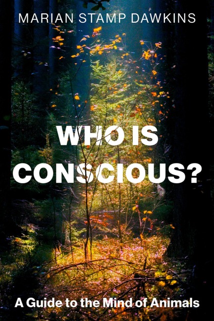 Who Is Conscious?: A Guide to the Minds of Animals