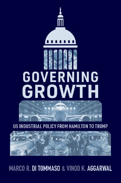 Governing Growth: Us Industrial Policy from Hamilton to Trump