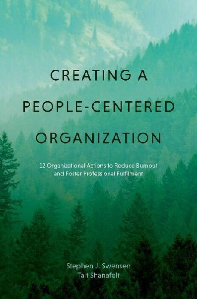 Creating a People-Centered Organization: 12 Organizational Actions to Reduce Burnout and Foster Professional Fulfillment