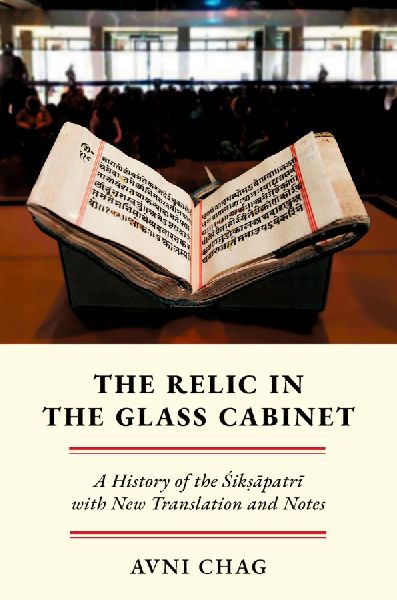 The Relic in the Glass Cabinet: A History of the &#346;ik&#7779;&#257;patr&#299; With New Translation and Notes