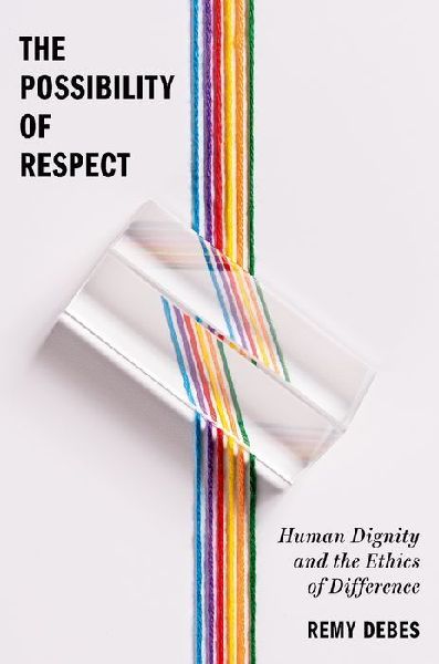 The Possibility of Respect: Human Dignity and the Ethics of Difference